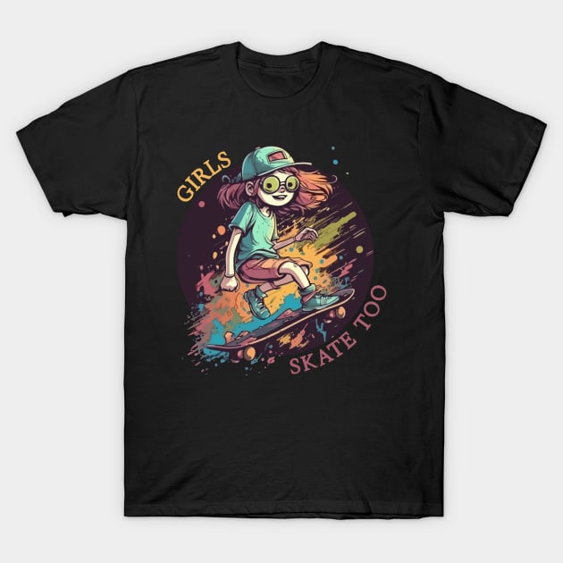 Girls Skate Too T-Shirt by Urbana Fly